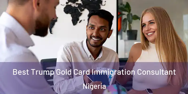  Best Trump Gold Card Immigration Consultant Nigeria