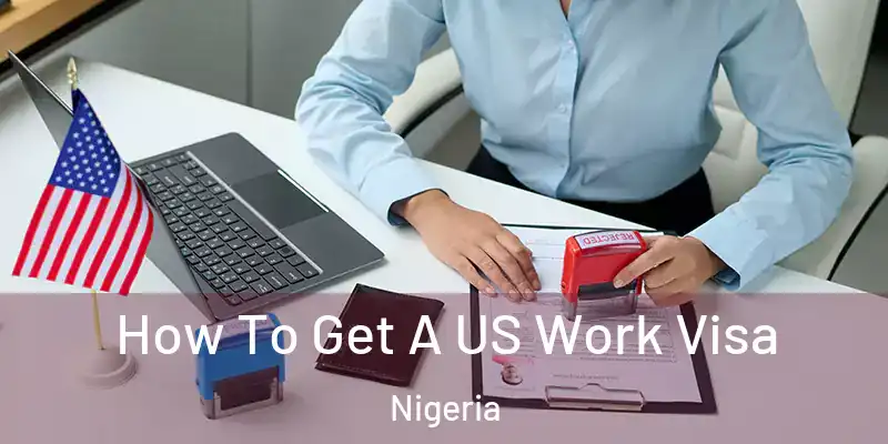  How To Get A US Work Visa Nigeria