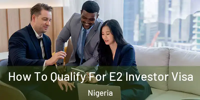  How To Qualify For E2 Investor Visa Nigeria