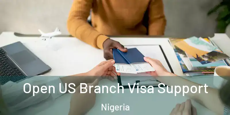  Open US Branch Visa Support Nigeria
