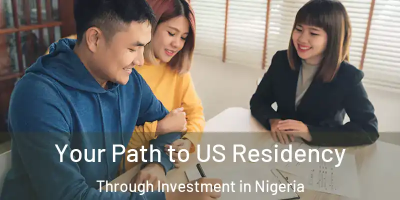  Your Path to US Residency Through Investment in Nigeria